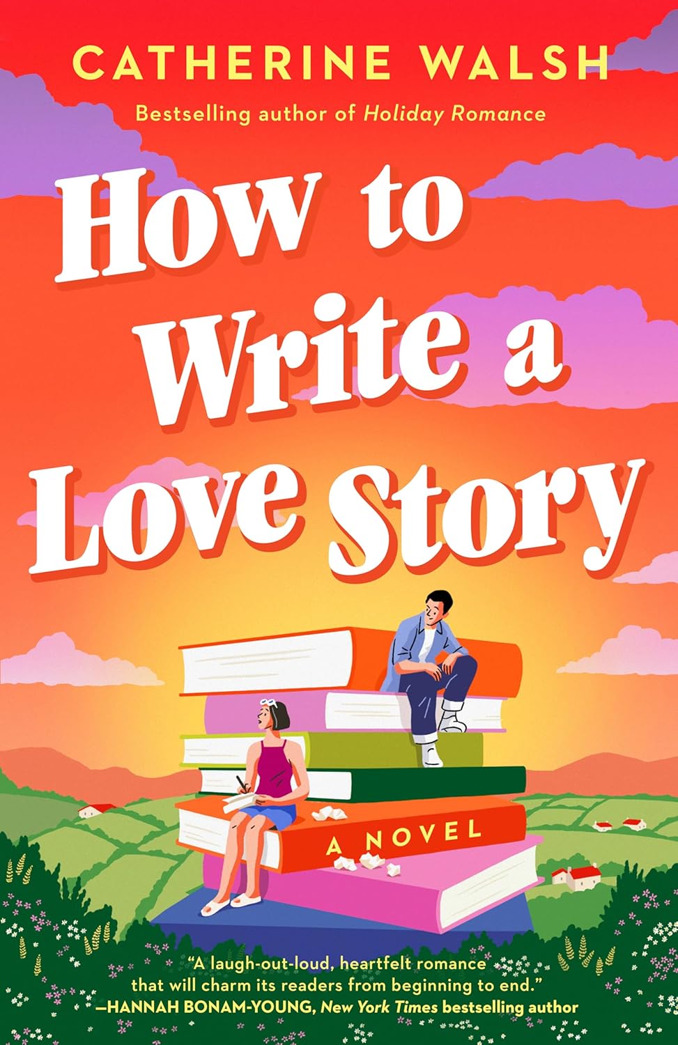 How to Write a Love Story: A Novel by Catherine Walsh