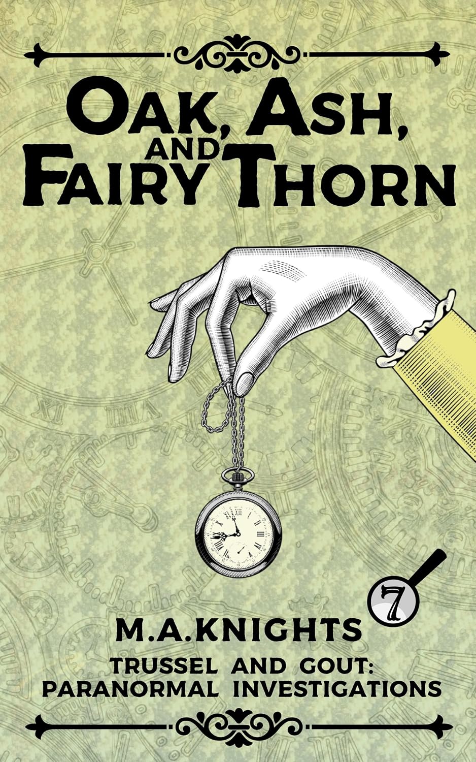 Oak, Ash, and Fairy Thorn: A Cosy Supernatural Mystery Series: Trussel and Gout: Paranormal Investigations No. 7