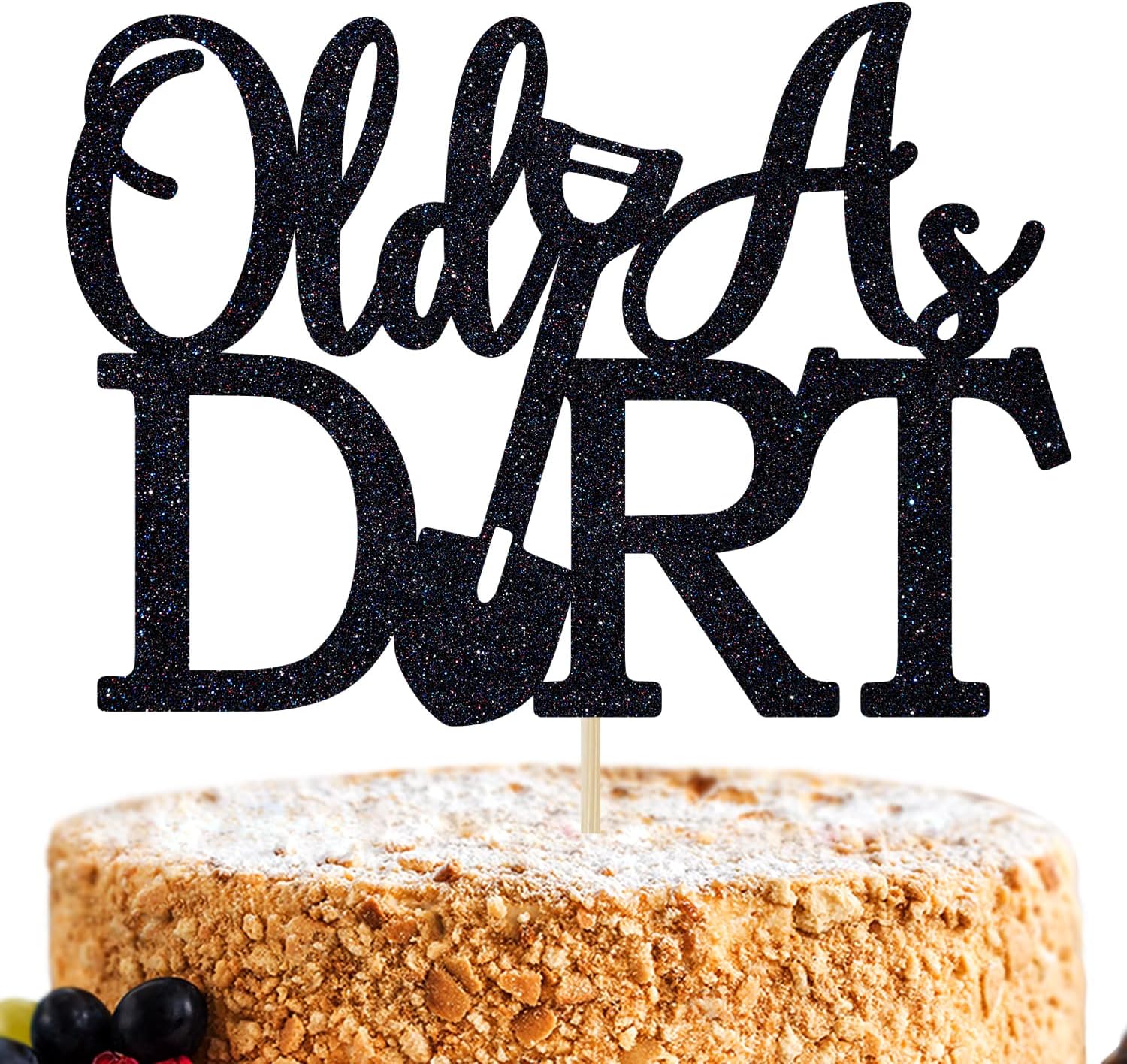 Old As Dirt Cake Topper, Holy Shit You're Old/Your Ass is Old, Funny 40th/50th/60th/70th Birthday Party Decorations for Men Women, Black Glitter