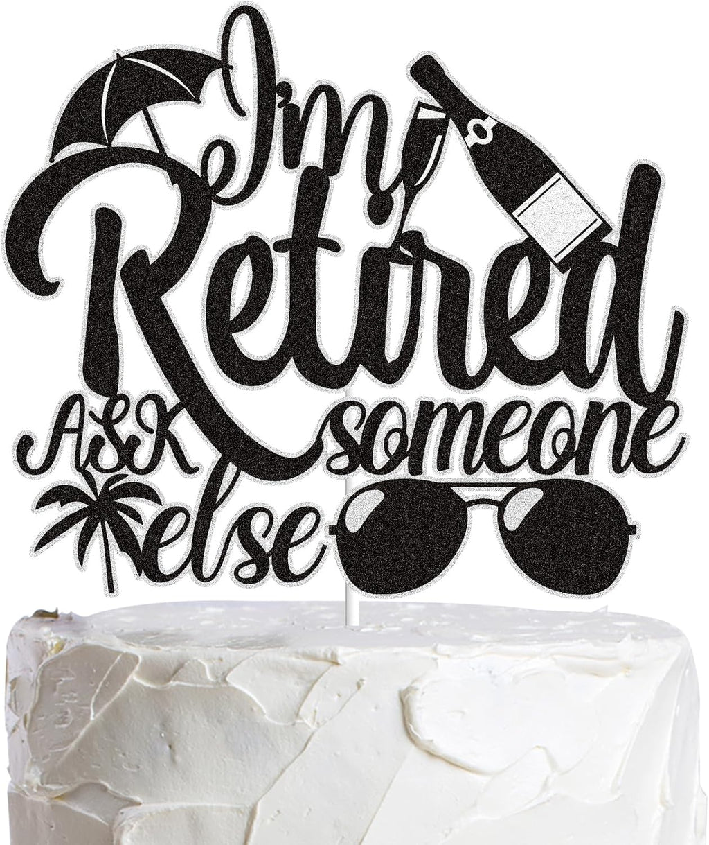 I’m Retired Ask Someone Else Cake Topper Black Glitter Happy Retirement Cake Decorations Cool Retirement Party Supplies for Women Men