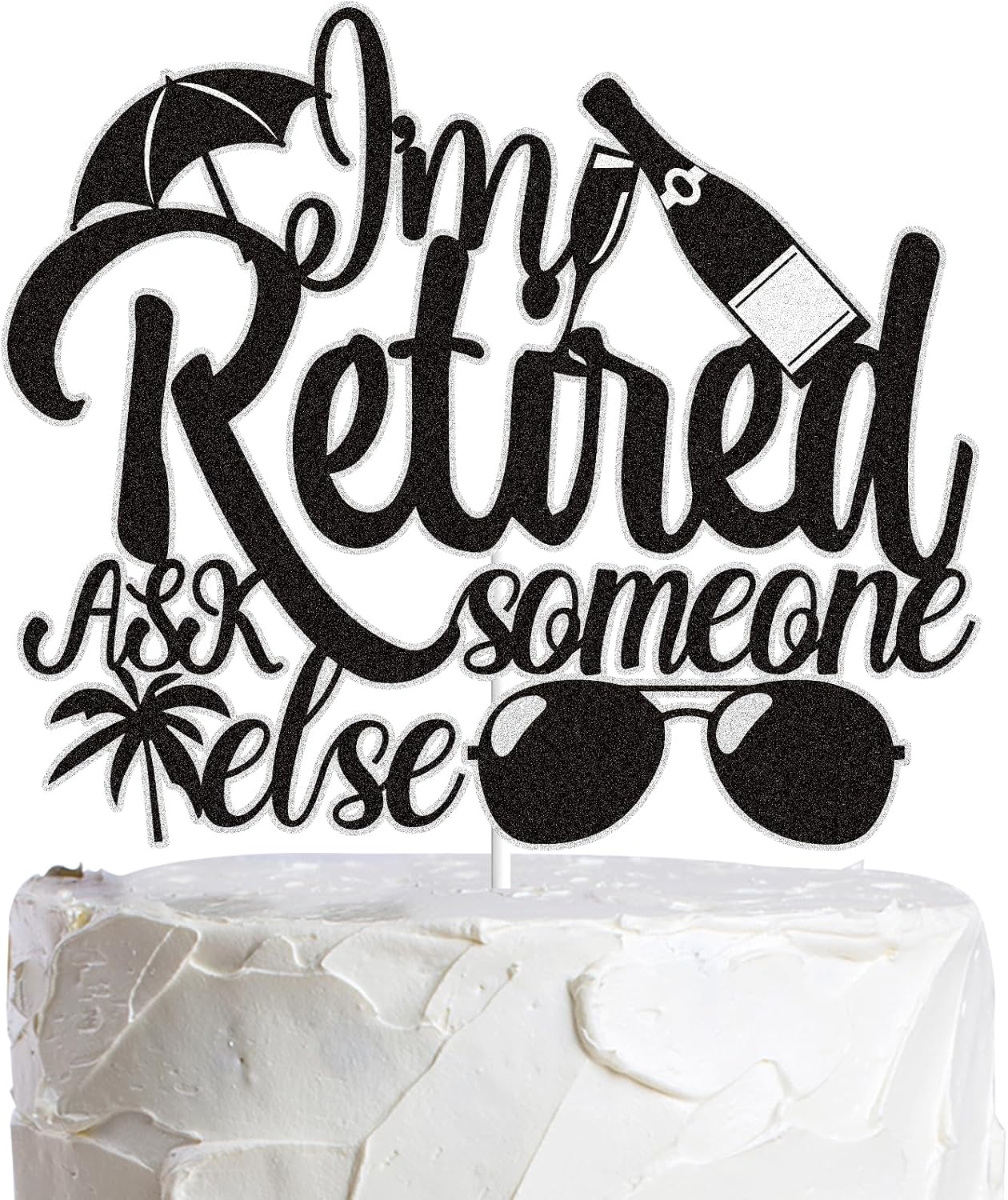 I’m Retired Ask Someone Else Cake Topper Black Glitter Happy Retirement Cake Decorations Cool Retirement Party Supplies for Women Men