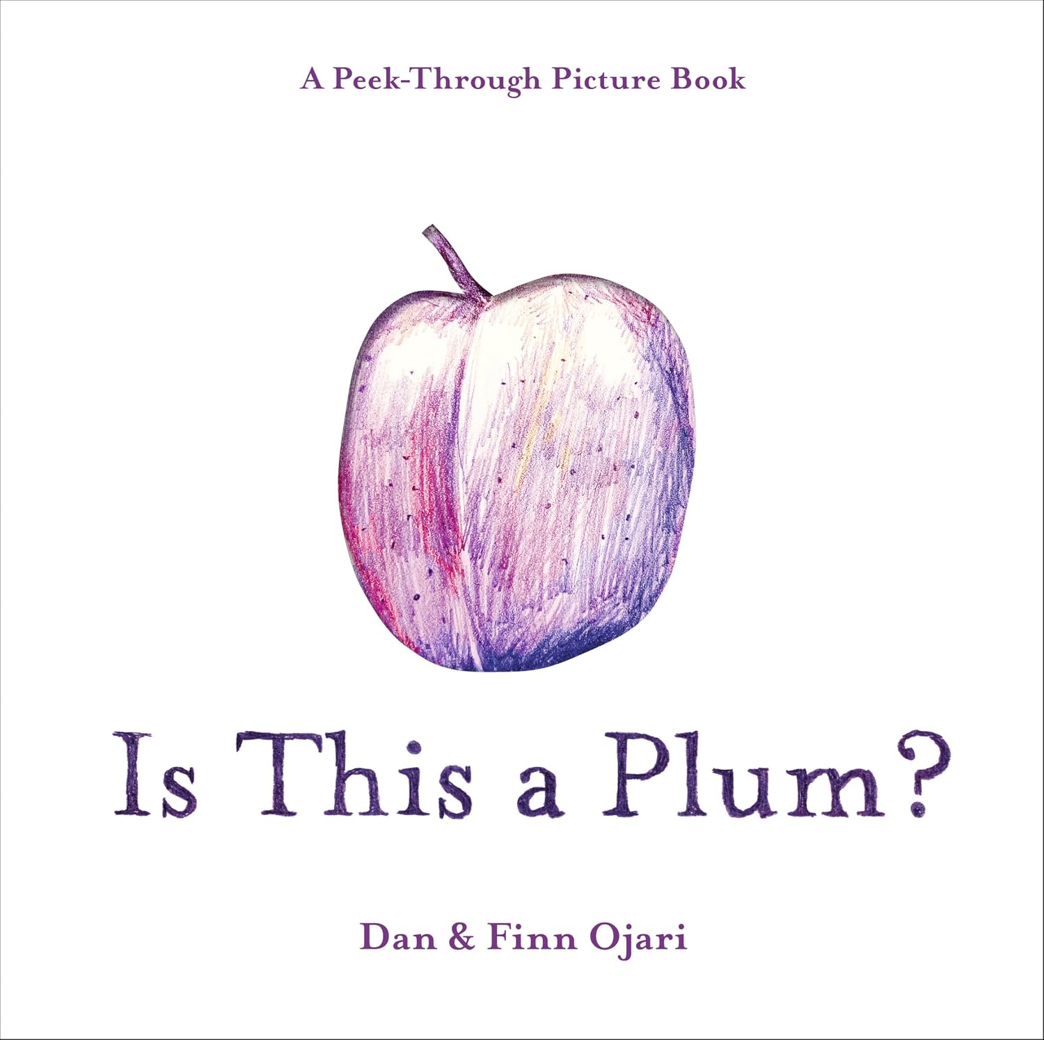 Is This a Plum? A Peek-Through Picture Book