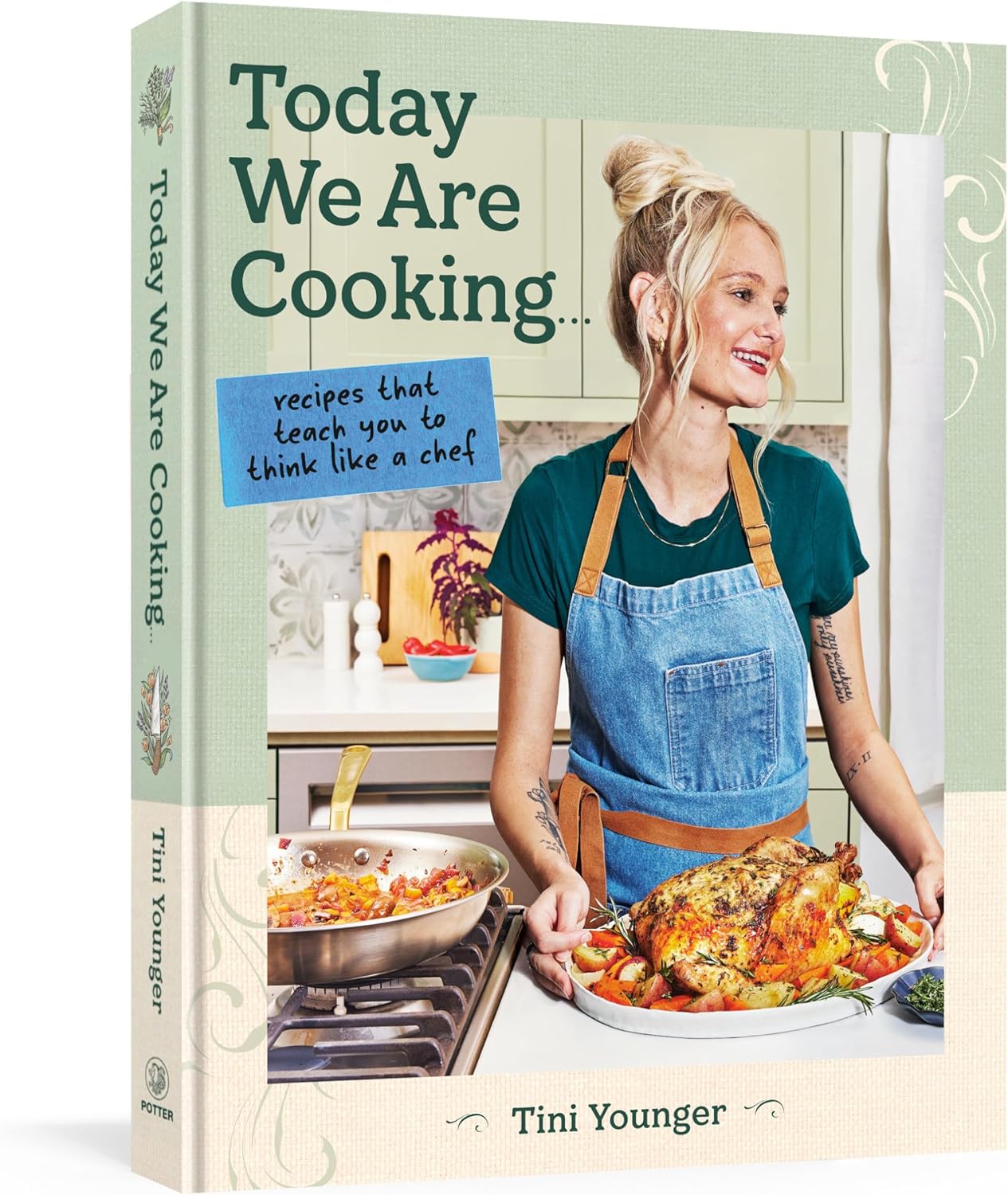 Today We Are Cooking . . .: Recipes That Teach You to Think Like a Chef