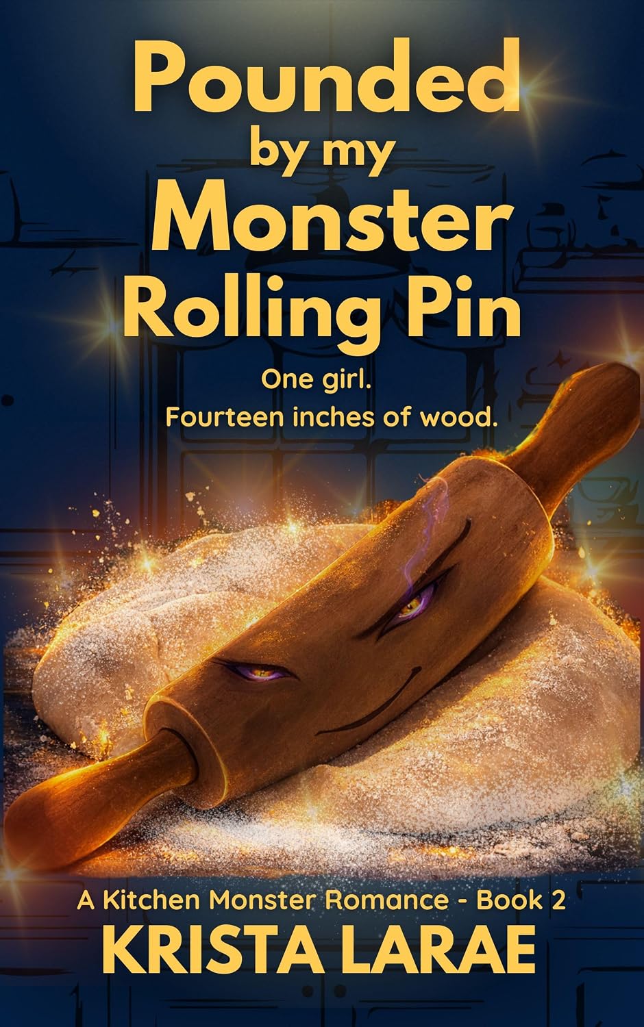 Pounded by my Monster Rolling Pin: One girl. Fourteen inches of wood. (A Kitchen Monster Romance Book 2)