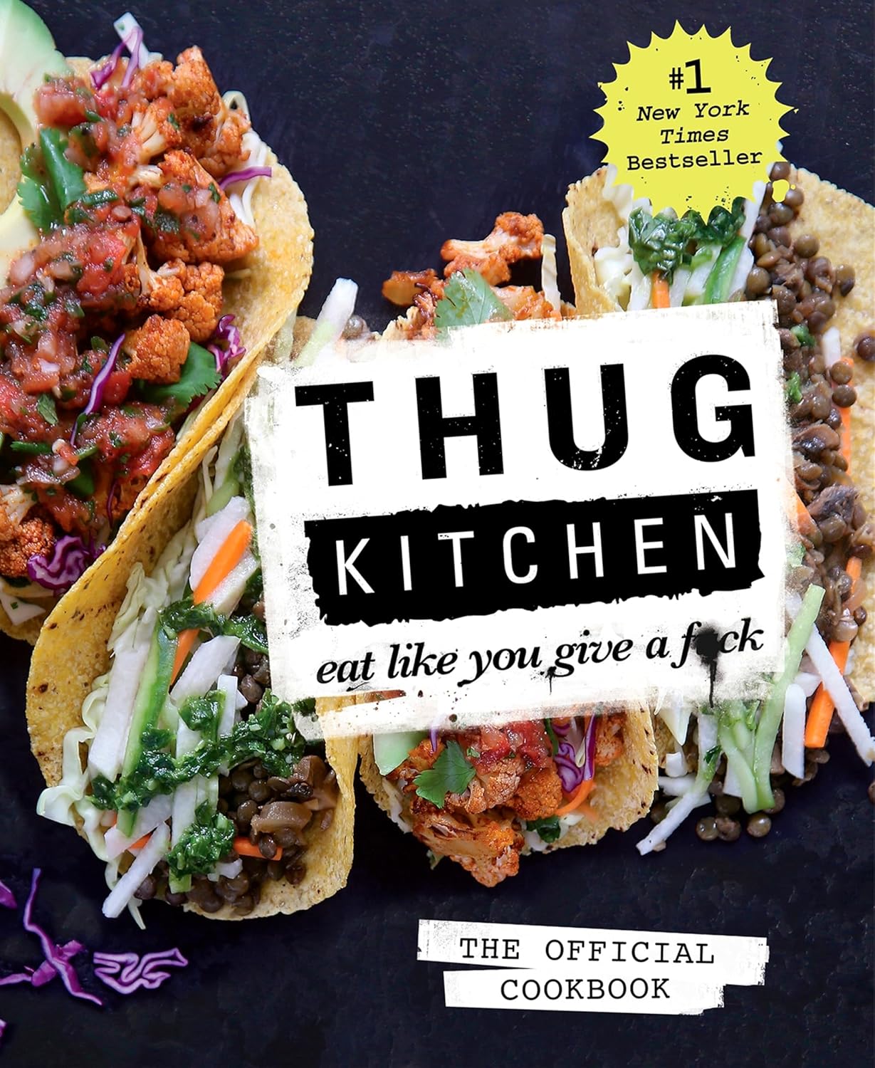 Thug Kitchen: The Official Cookbook: Eat Like You Give a F*ck (Thug Kitchen Cookbooks)