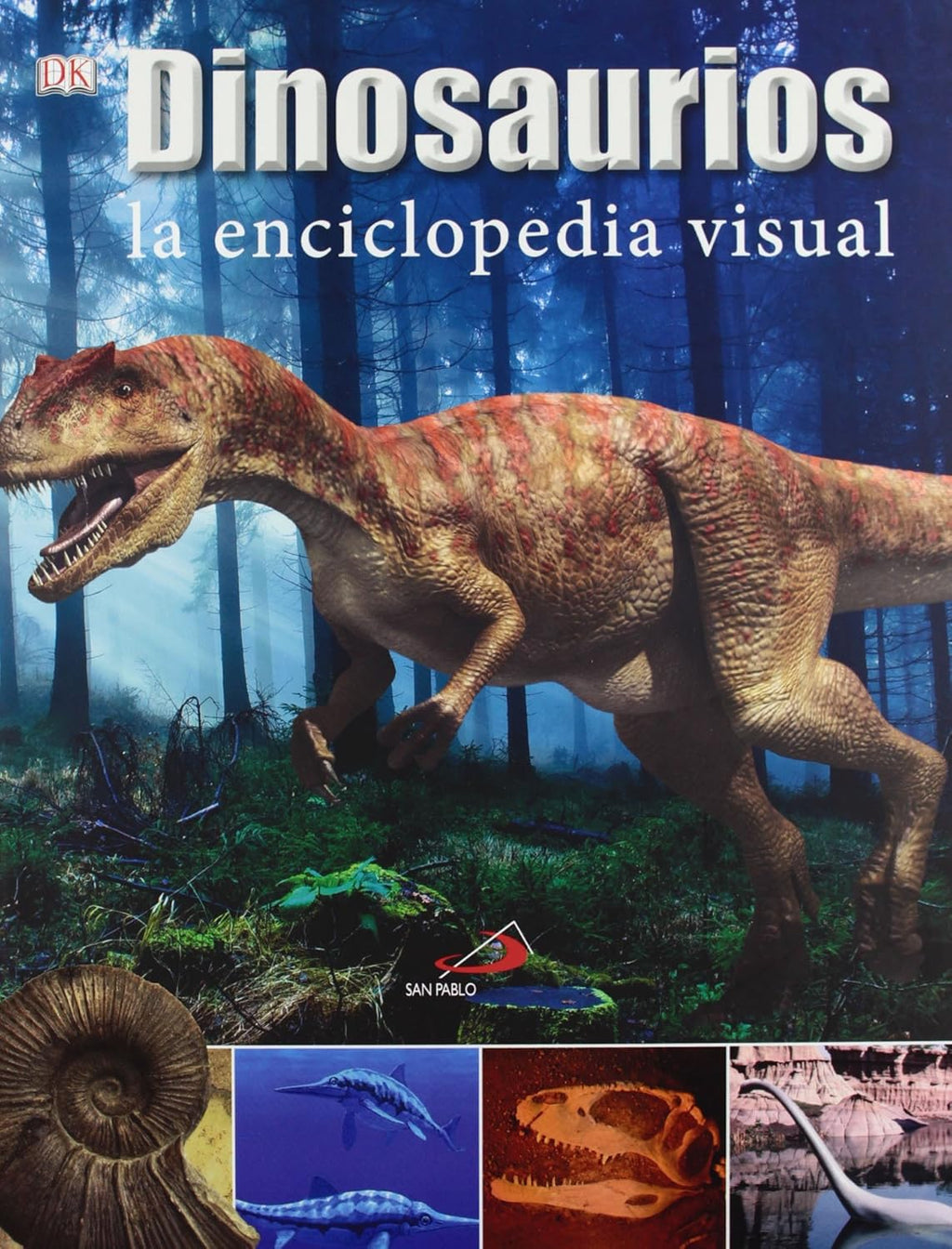 Dinosaurios. La enciclopedia visual