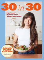 Soph's 30 in 30 Plant Kitchen: Delicious plant-based recipes with 30g of protein in 30 minutes or less From the Sunday Times Bestselling author