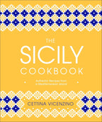 The Sicily Cookbook: Authentic Recipes from a Mediterranean Island