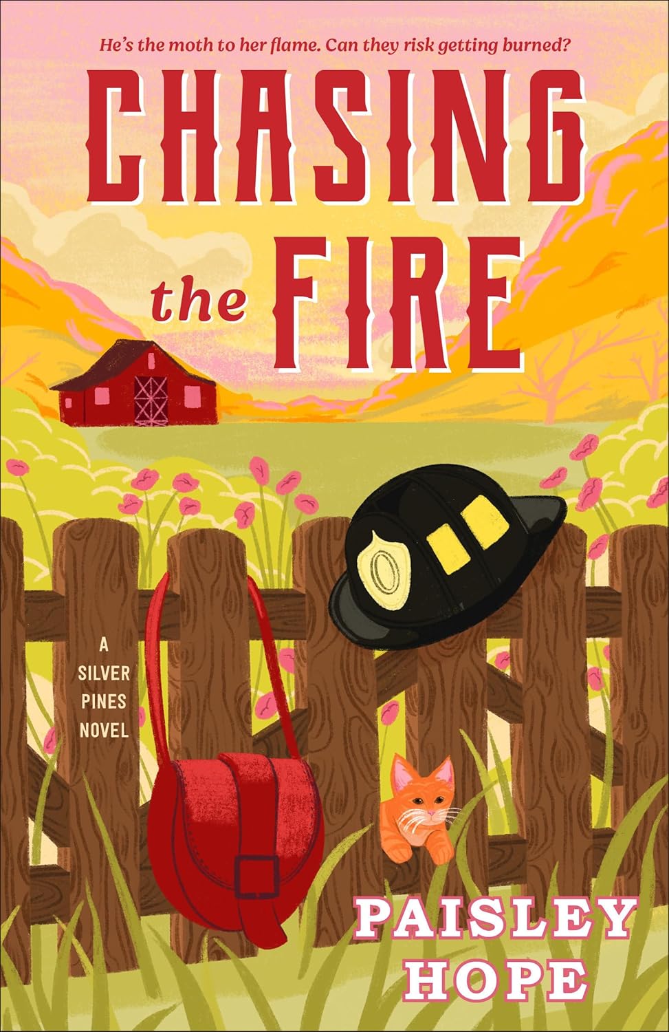 Chasing the Fire: A Silver Pines Novel (Silver Pines Ranch Series) by Paisley Hope