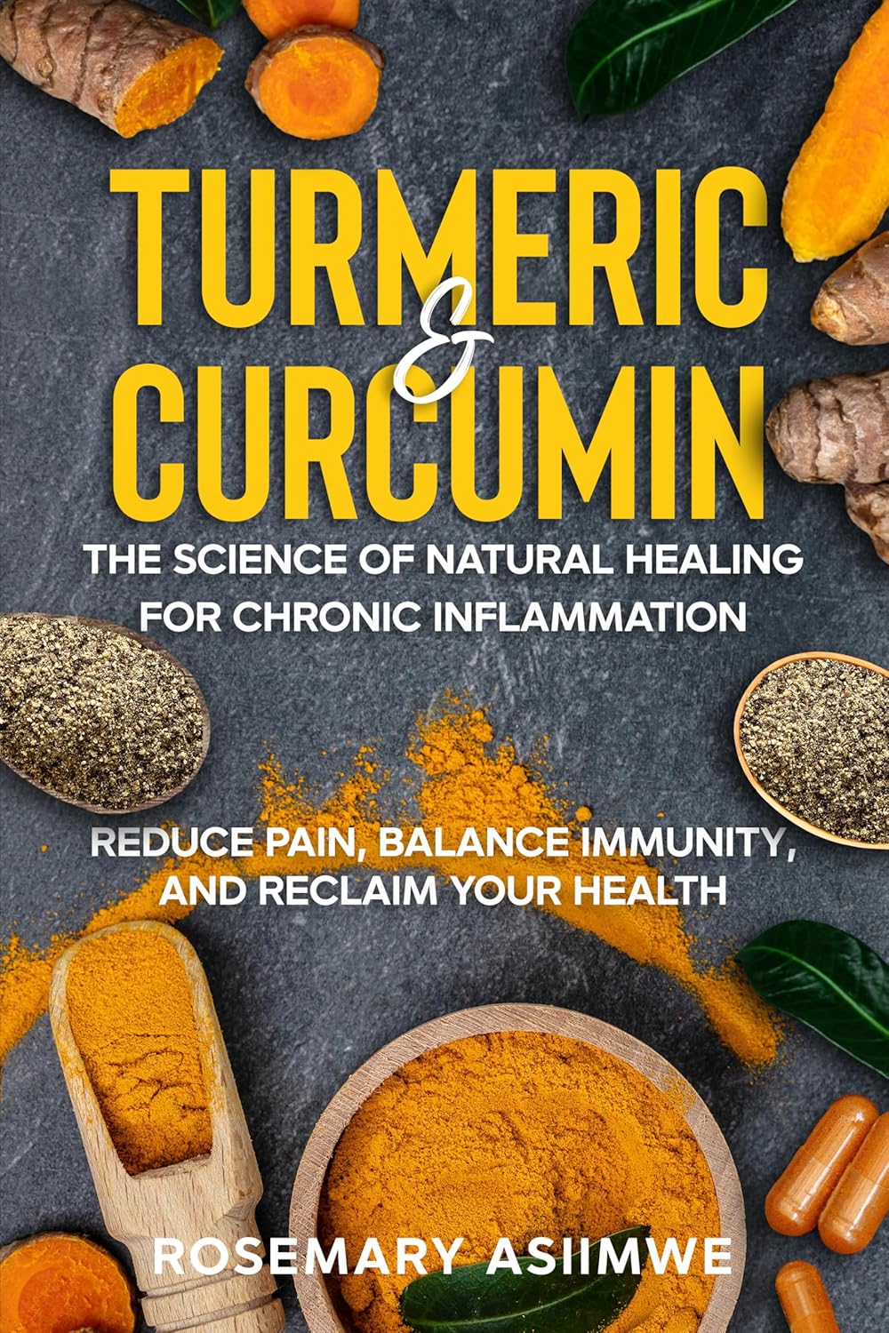 TURMERIC & CURCUMIN: THE SCIENCE OF NATURAL HEALING FOR CHRONIC INFLAMMATION: REDUCE PAIN, BALANCE IMMUNITY AND RECLAIM YOUR HEALTH