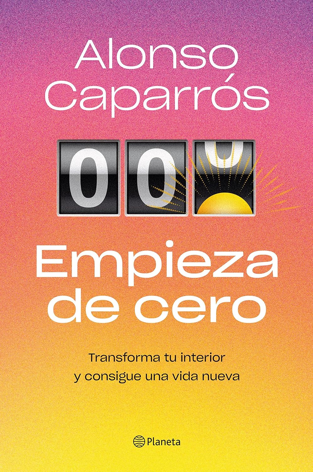 Empieza de cero: Transforma tu interior y consigue una vida nueva (No Ficción) (Spanish Edition)