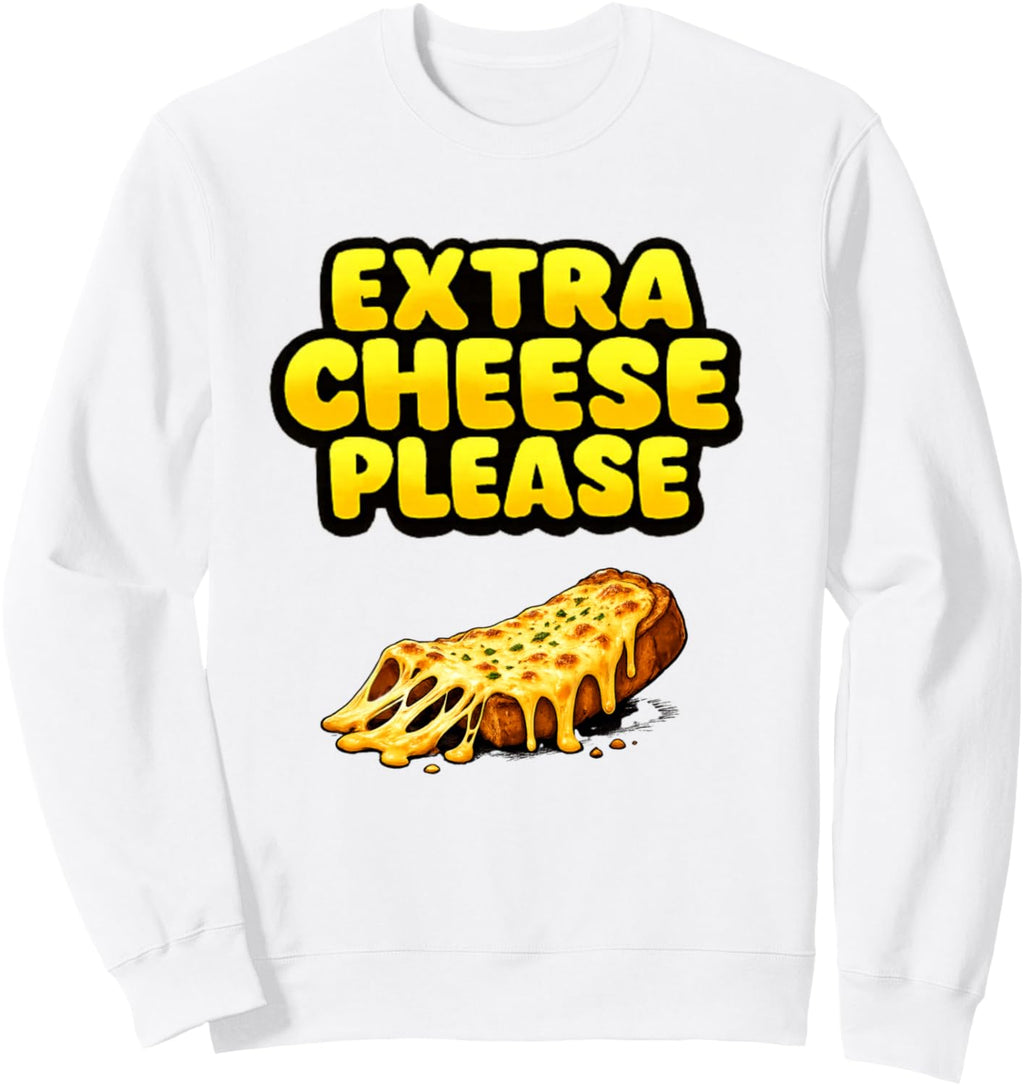 Cheesy Bread Lover Extra Cheese Funny Food Humor Sweatshirt