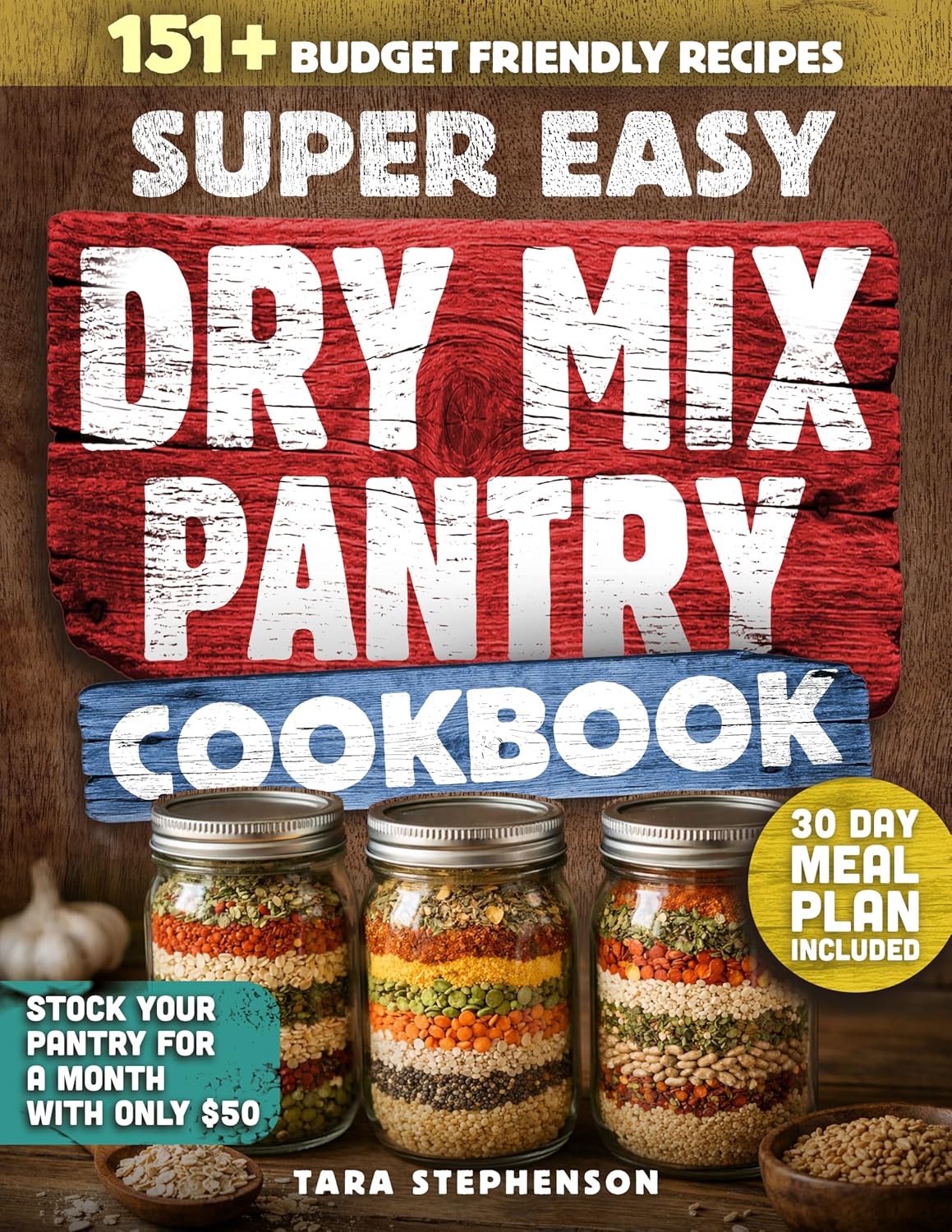 The Super Easy Dry Mix Pantry Cookbook: 151 Budget-Friendly Recipes to Stock Your Pantry for $50, Shop Just Once a Month and Cook with Clean Ingredients ... Long-Term Storage (Dry Mix Cooking Book 1)