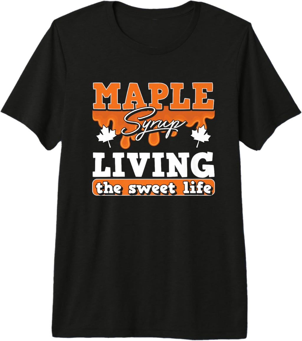 Maple Syrup Living The Sweet Life Funny Canada Breakfast Premium T-Shirt