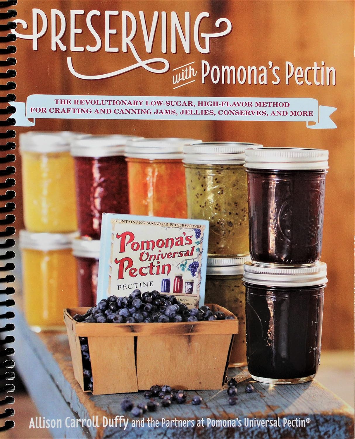 Preserving with Pomona's Pectin: The Revolutionary Low-Sugar, High-Flavor Method for Crafting and Canning Jams, Jellies, Conserves, and More
