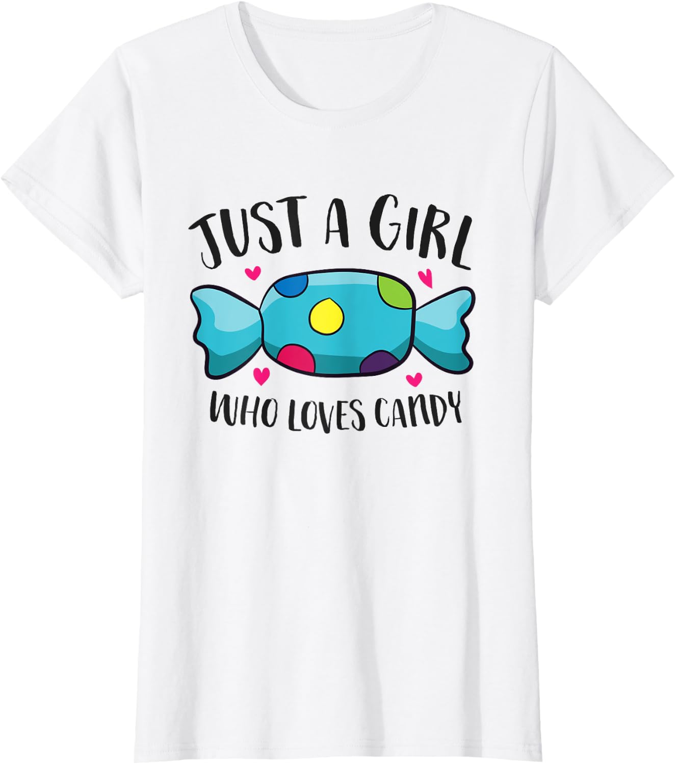 Funny Girl That Loves Sweets Just a Girl Who Loves Candy T-Shirt