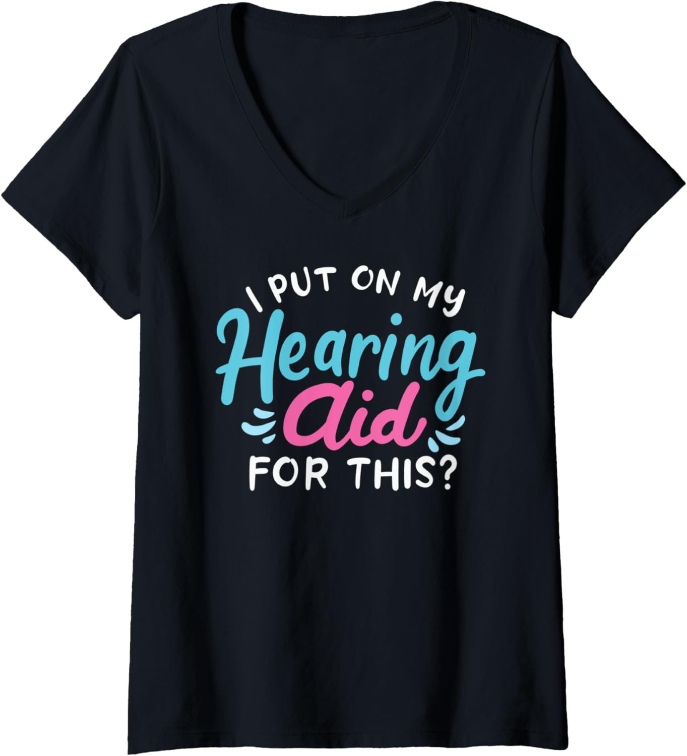 Womens My Hearing Aid Deaf Pride Humor Funny Hard Of Hearing Deaf V-Neck T-Shirt