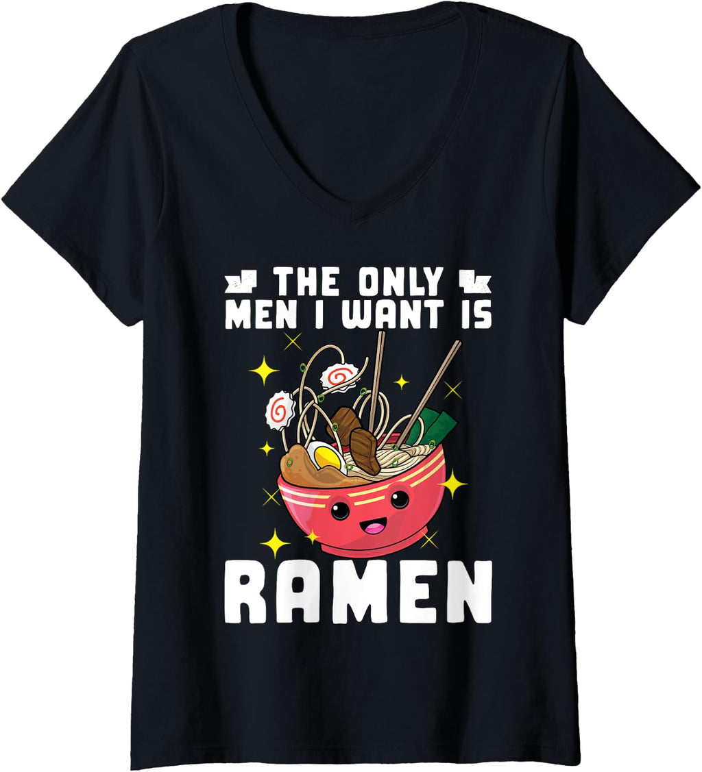 Womens The Only Men I Want Is Ramen Noodles Japanese Funny Pun V-Neck T-Shirt