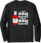 I put BBQ sauce on my BBQ sauce Long Sleeve T-Shirt