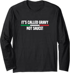 It's Called Gravy Not Sauce Funny Italian Long Sleeve T-Shirt