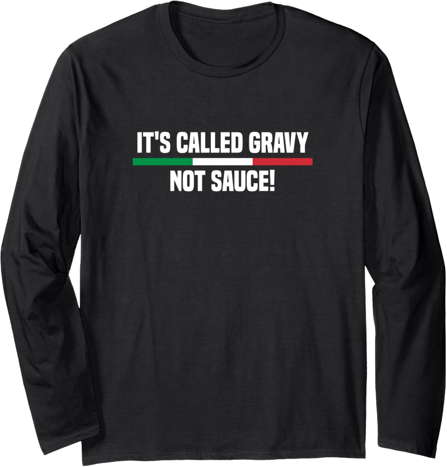 It's Called Gravy Not Sauce Funny Italian Long Sleeve T-Shirt