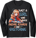 Just A Girl Who Loves Anime Ramen And Sketching Otaku girl Long Sleeve T-Shirt