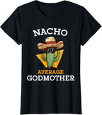 Nacho Average Godmother Mexican Goddad Christian Baptism T-Shirt