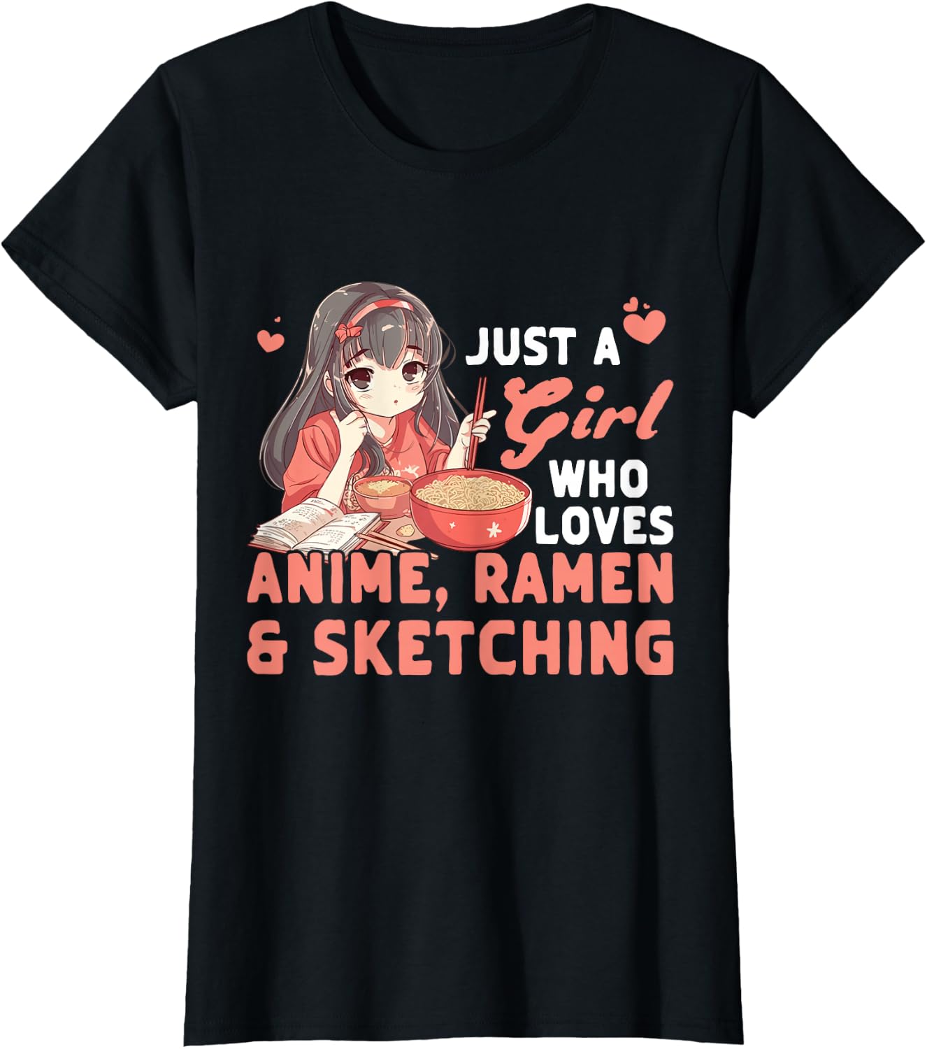 Just A Girl Who Loves Anime Ramen And Sketching Japan Anime T-Shirt