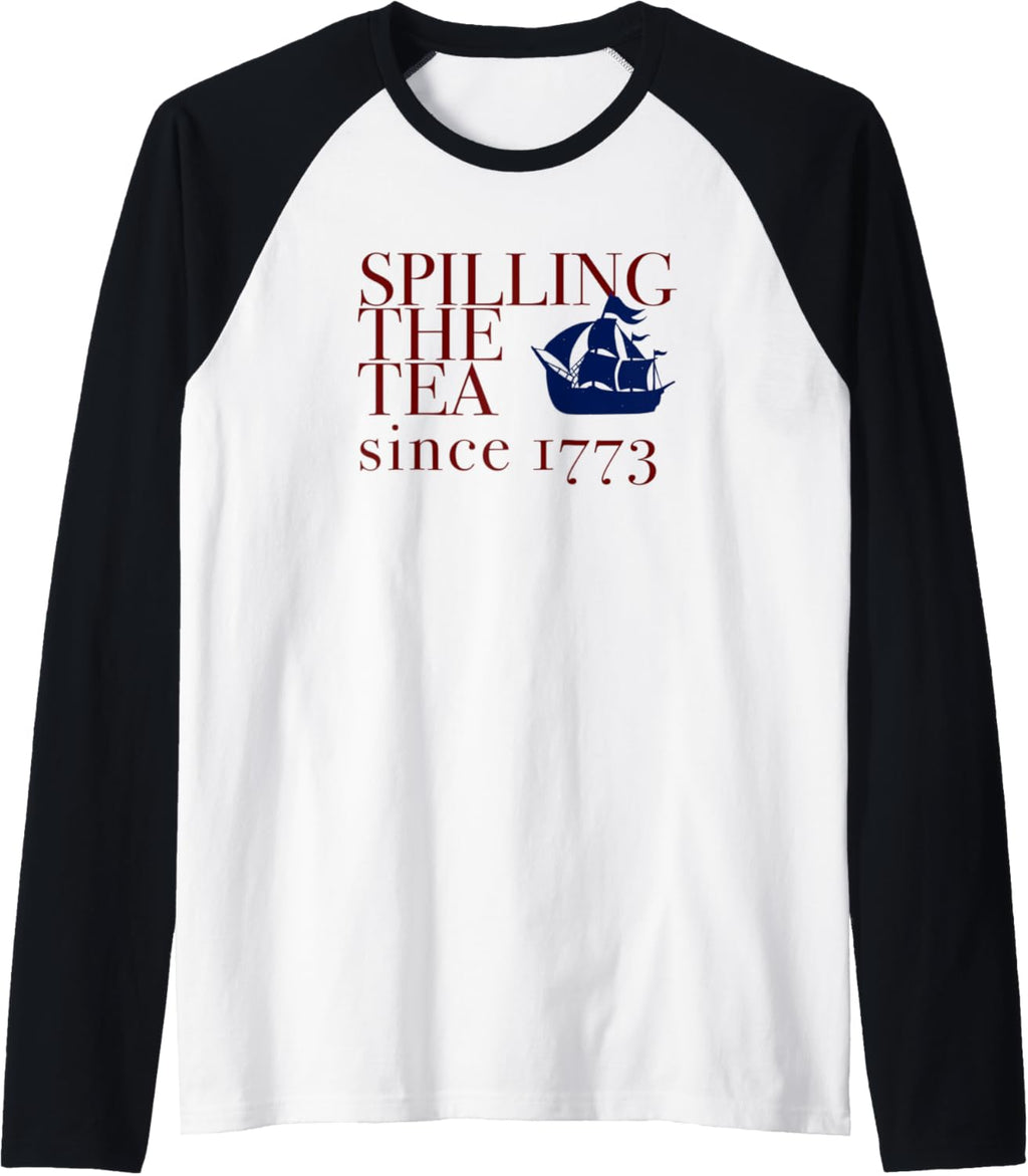 AMERICA SPILLING TEA SINCE 1773 July 4 Boston Party Meme Raglan Baseball Tee