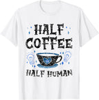 Half Coffee Half Human Caffeine Coffees Lover T-Shirt