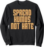 Spread Hummus Not Hate Dip Spread Chickpeas Sesame Seeds Tee Sweatshirt