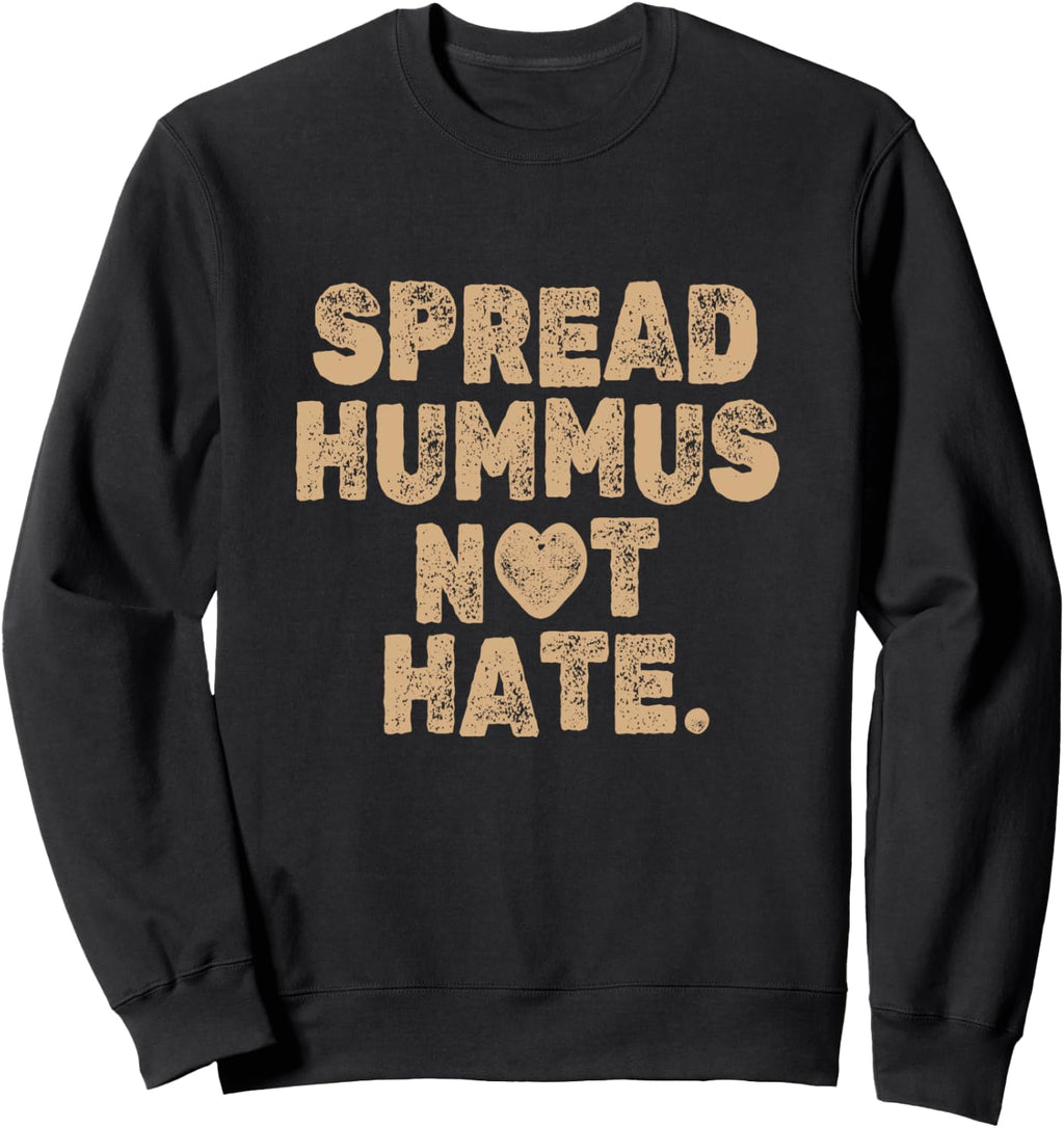 Spread Hummus Not Hate Vegan Vegetarian Veggie Hummus Sweatshirt