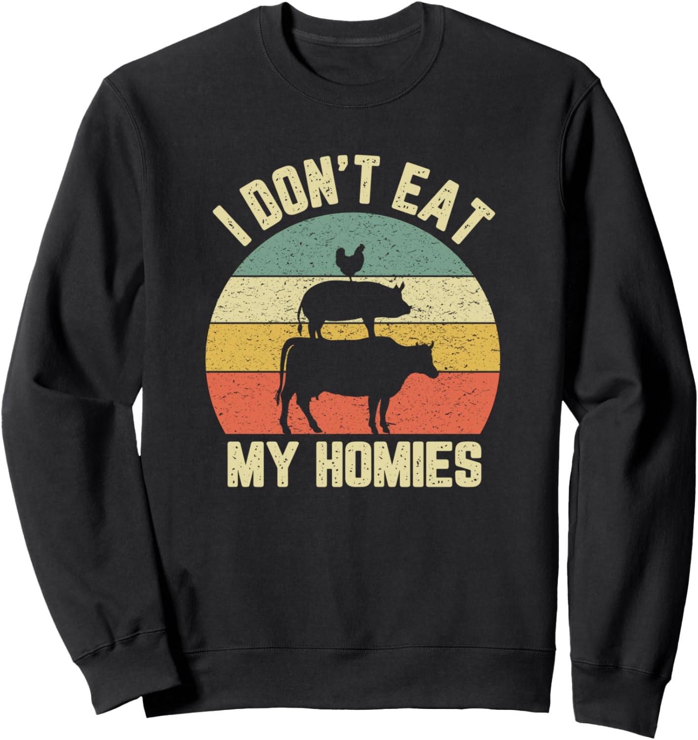 Funny Vegan Shirt I Don't Eat My Homies Vegetarian Vegan Sweatshirt