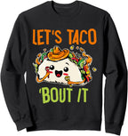 Let's Taco Bout It Funny Mexican Food Taco Sweatshirt