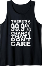 There's a 99% Chance that I Don't Care - Adult Novelty Tank Top