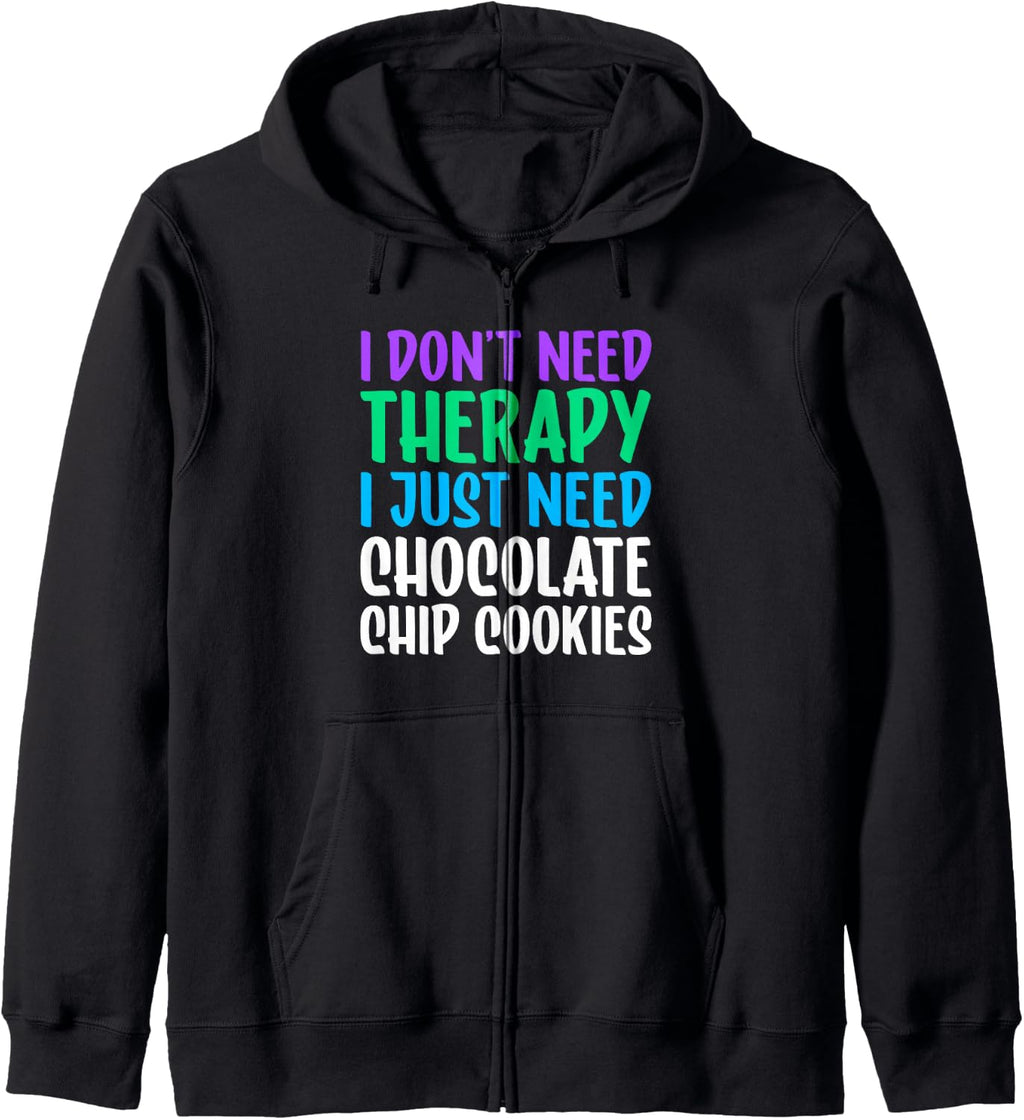 Chocolate Chip Cookies I Love Chocolate Chip Cookies Funny Zip Hoodie