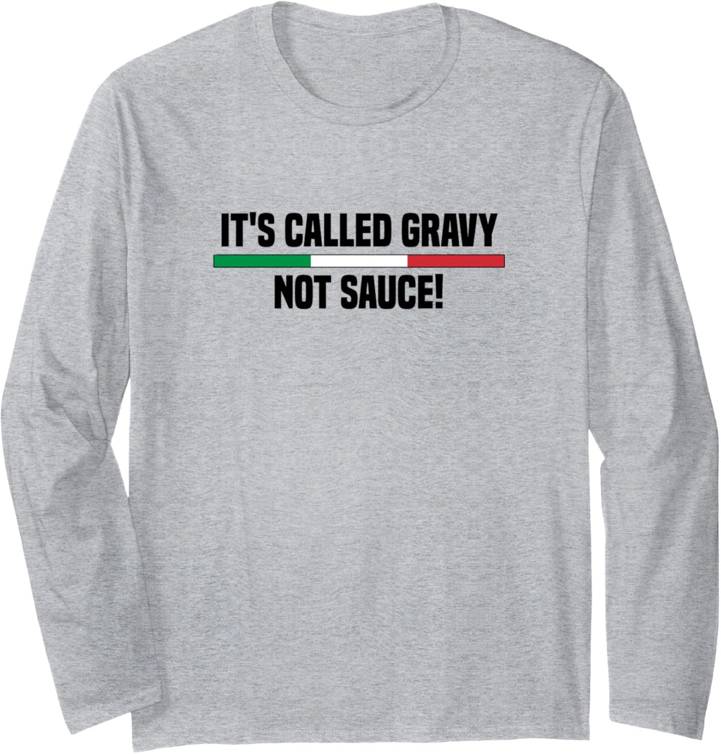 It's Called Gravy Not Sauce Funny Italian Long Sleeve T-Shirt