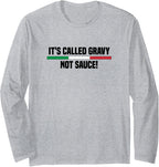 It's Called Gravy Not Sauce Funny Italian Long Sleeve T-Shirt