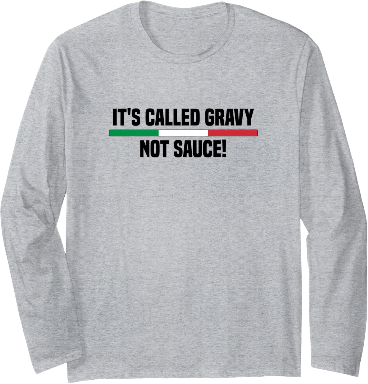 It's Called Gravy Not Sauce Funny Italian Long Sleeve T-Shirt