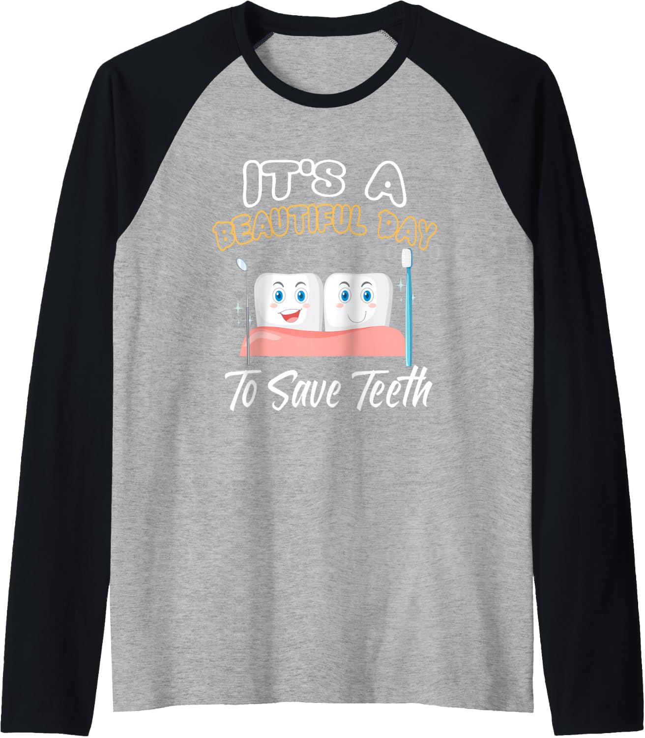 It's a Beautiful Day to Save Teeth Funny Dental Dentists Raglan Baseball Tee