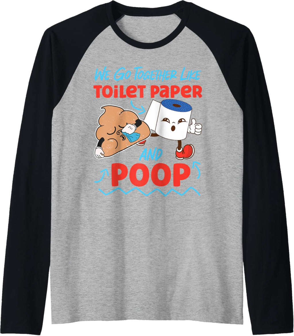 We Go Together Like Toilet Paper And Poop Raglan Baseball Tee