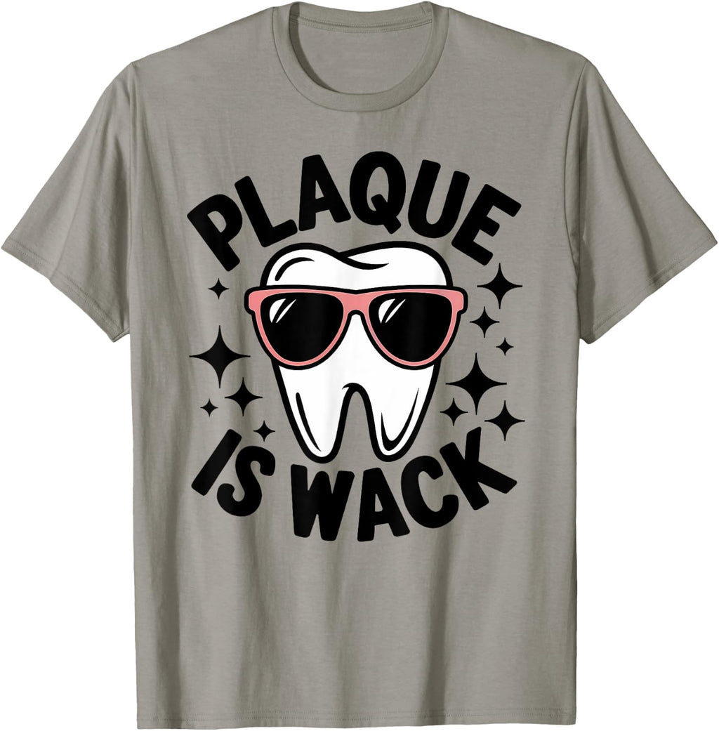 Funny Dentist or Dental Assistant Plaque is Wack Cute T-Shirt
