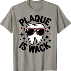 Funny Dentist or Dental Assistant Plaque is Wack Cute T-Shirt