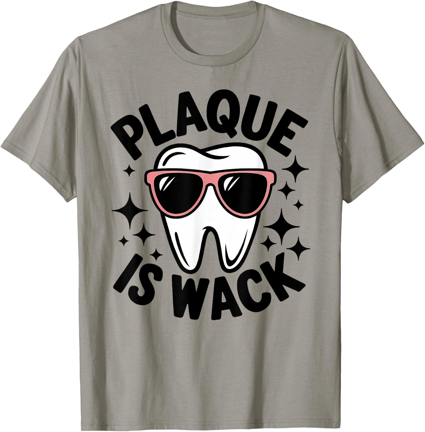 Funny Dentist or Dental Assistant Plaque is Wack Cute T-Shirt