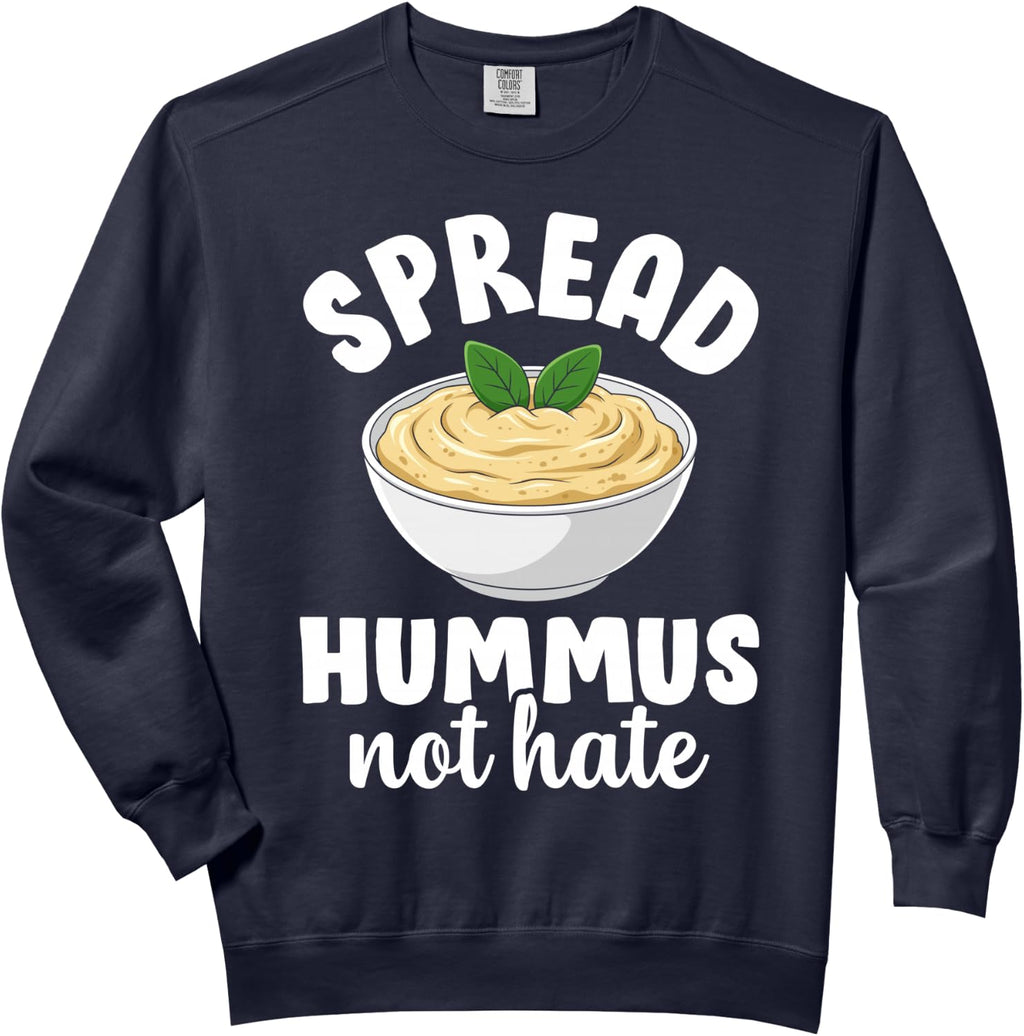 Spread Hummus Not Hate Funny Vegetarian Plant Lovers Comfort Colors Adult Sweatshirt