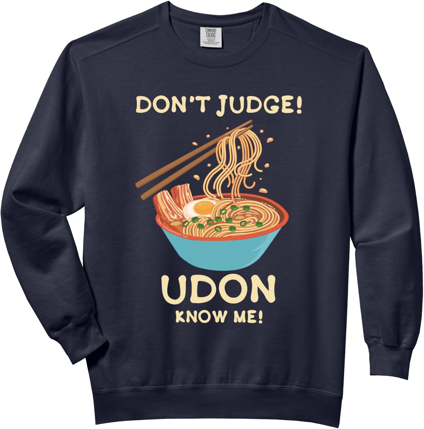 Funny Ramen Noodles Bowl Dont Judge Udon Know Me Food Chef Comfort Colors Adult Sweatshirt