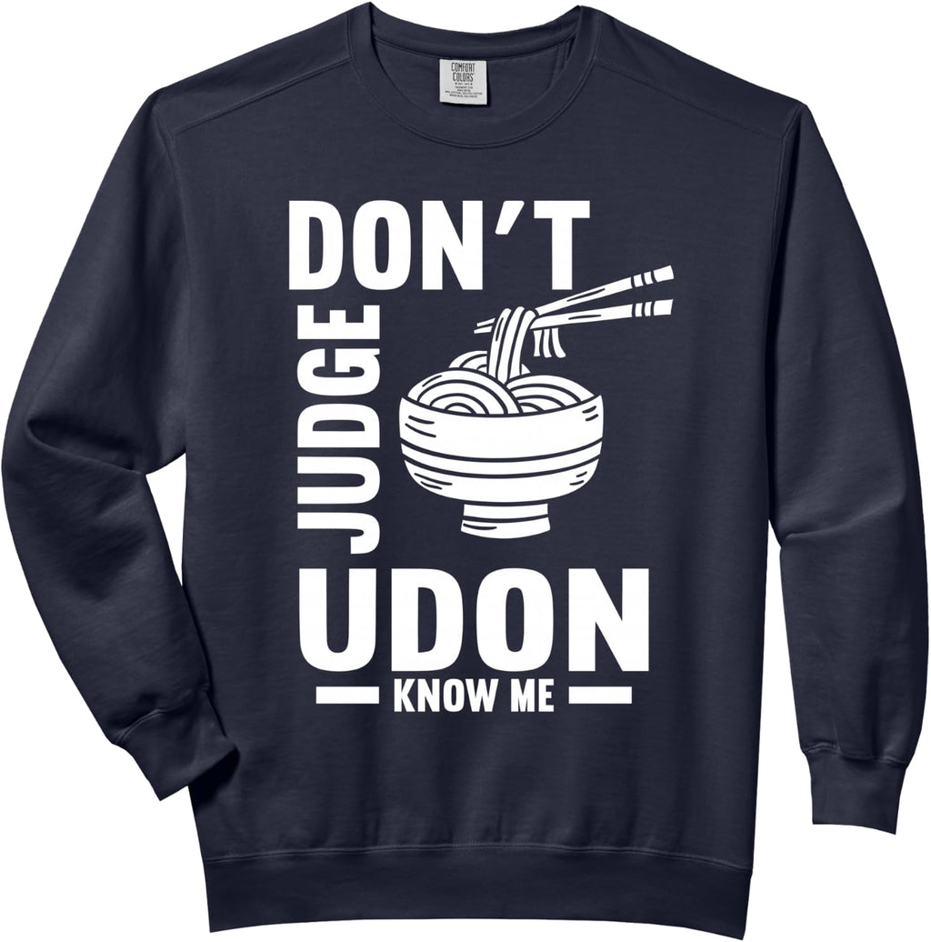 Don't Judge Me Udon Know Me Funny Japan Food Miso Noodles Comfort Colors Adult Sweatshirt