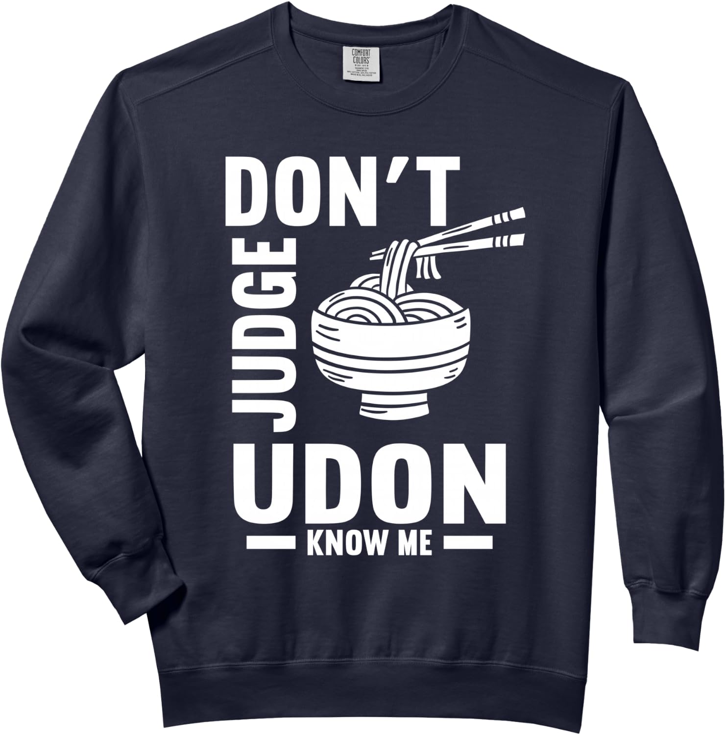 Don't Judge Me Udon Know Me Funny Japan Food Miso Noodles Comfort Colors Adult Sweatshirt