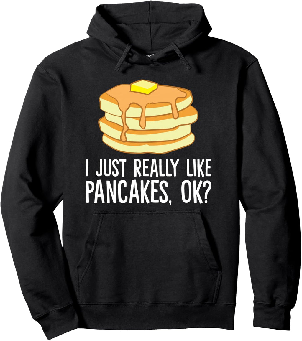 Funny Pancake Gifts I Just Really Like Pancakes, Ok? Pullover Hoodie
