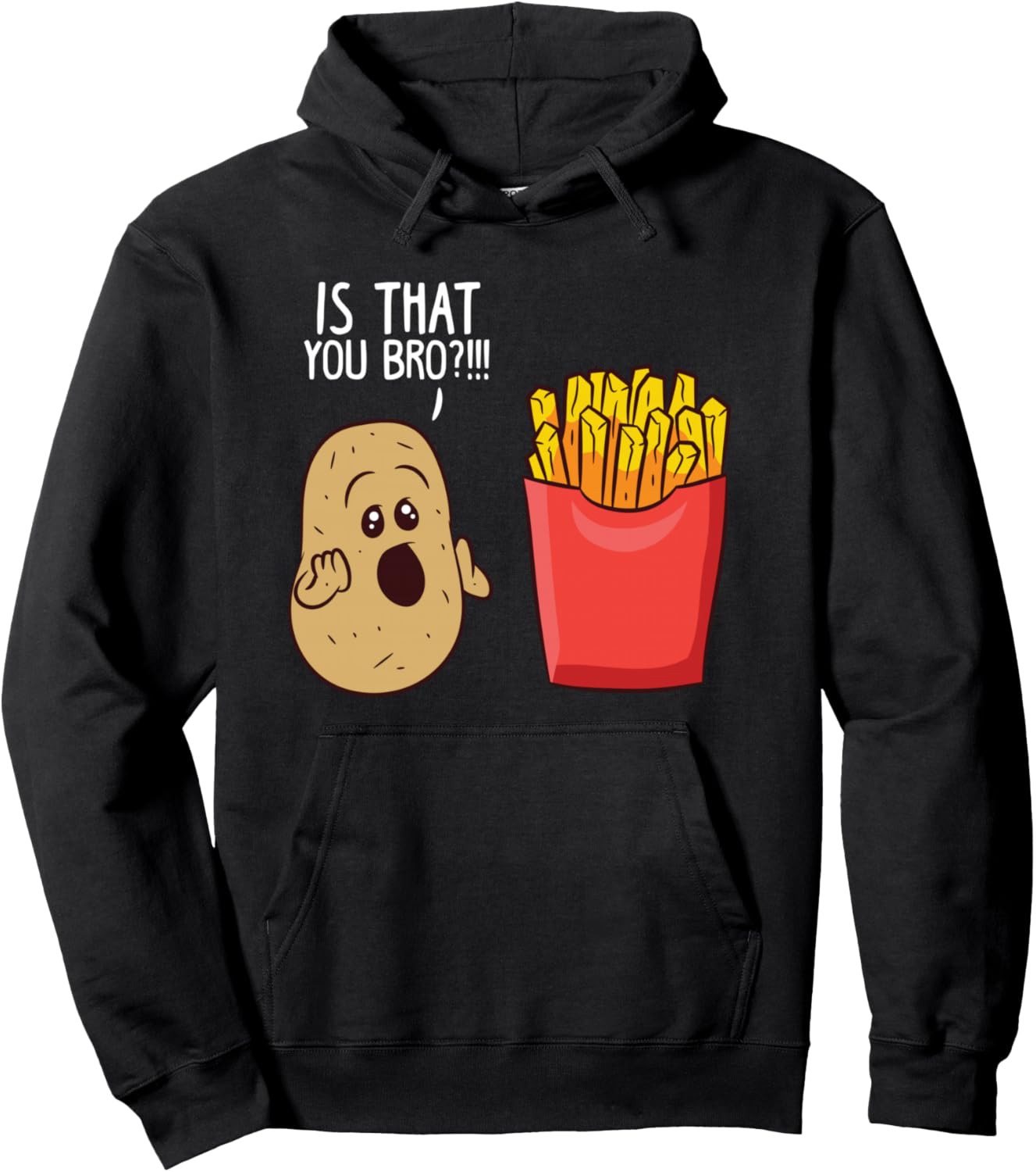 Potato Is That You Bro Funny French Fries Pullover Hoodie